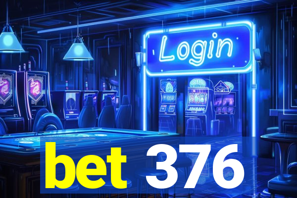 bet 376